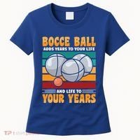 Bocce Ball Adds Years To Your Life Bocce Ball Funny Gift Women's T-Shirt thumb 0