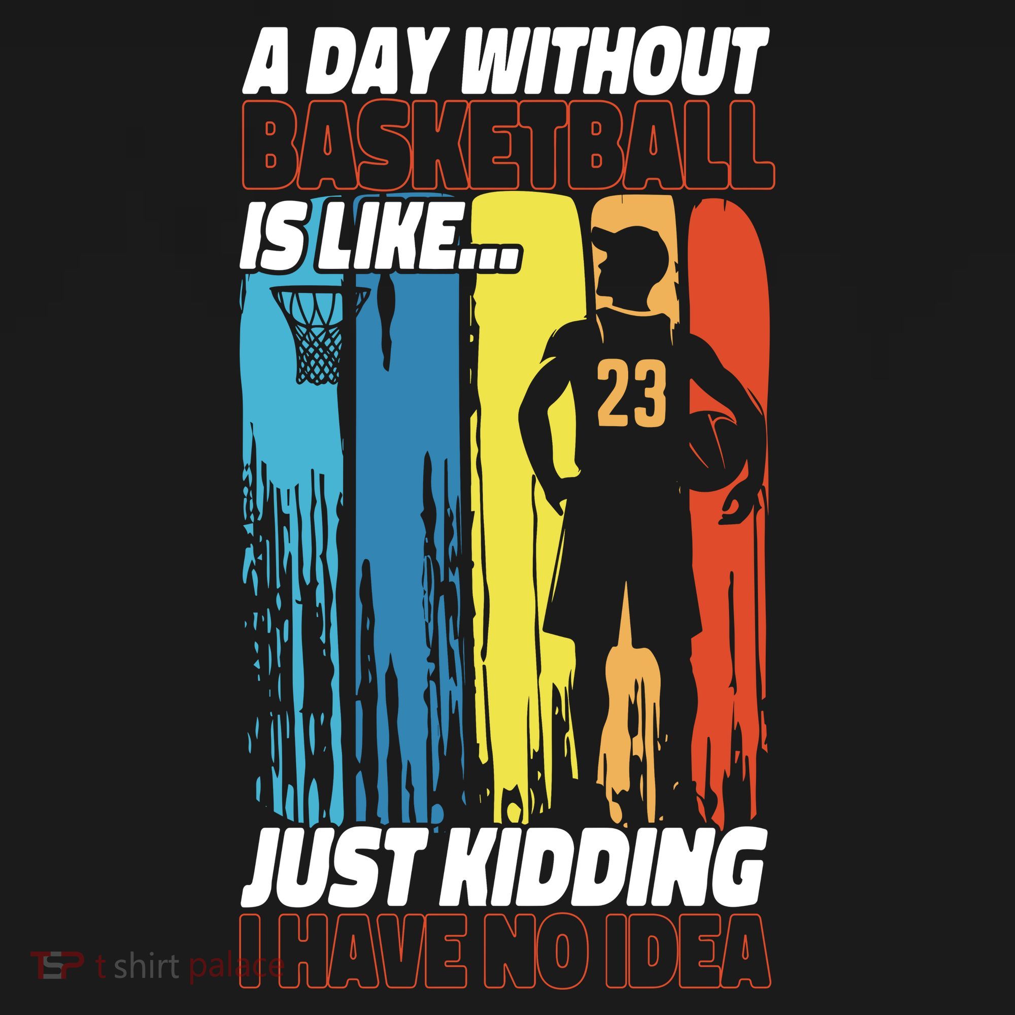 Basketball Bball A Day Without Basketball Is Like... Just Sweatshirt