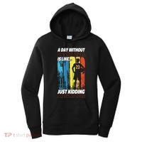 Basketball Bball A Day Without Basketball Is Like... Just Women's Hoodie thumb 0