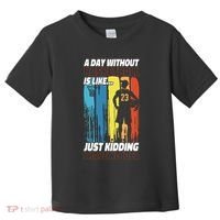 Basketball Bball A Day Without Basketball Is Like... Just Toddler T-Shirt thumb 0