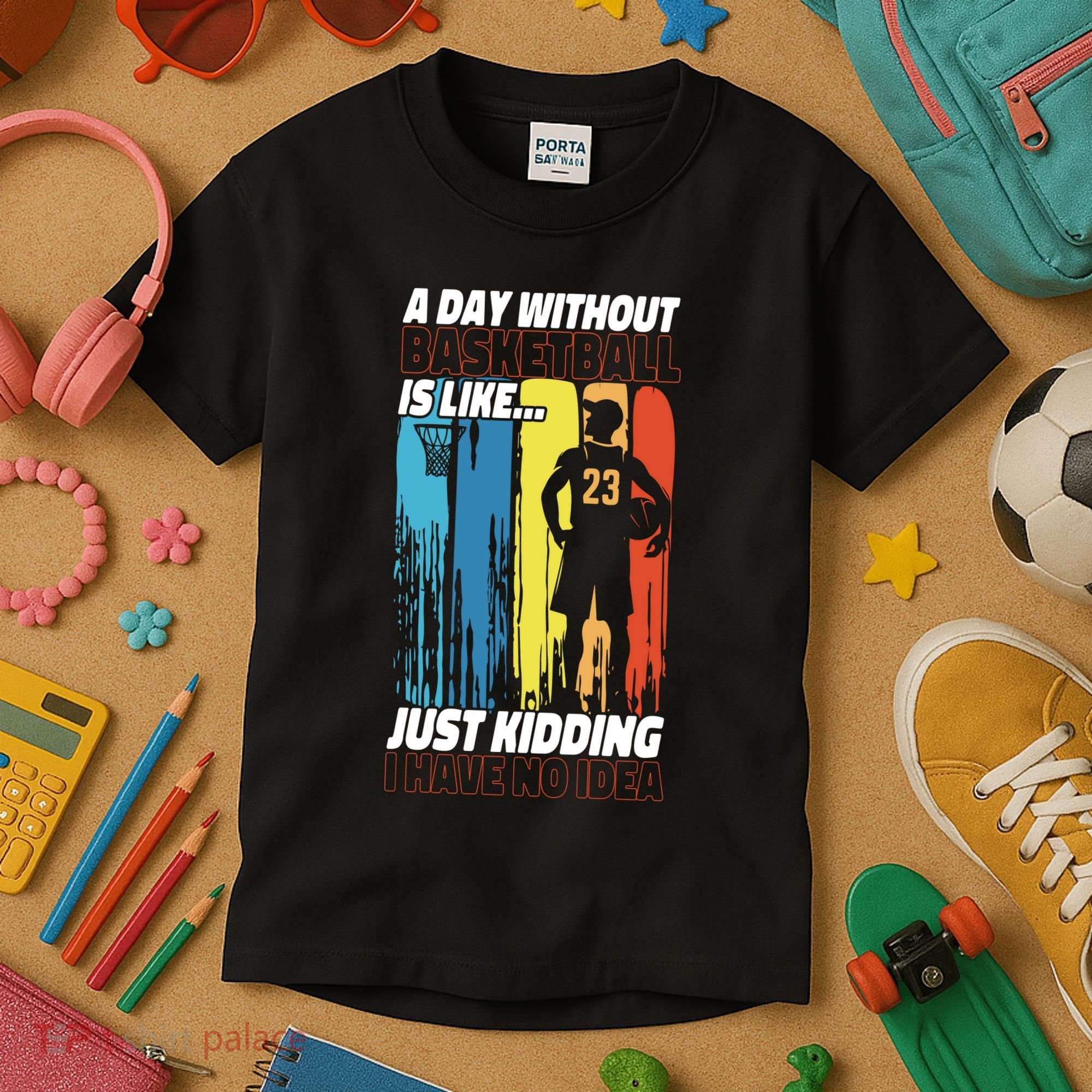 Basketball Bball A Day Without Basketball Is Like... Just Kids T-Shirt