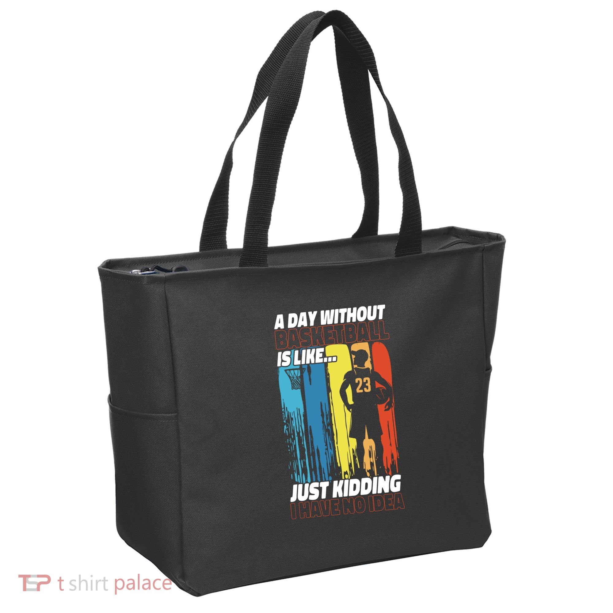 Basketball Bball A Day Without Basketball Is Like... Just Tote Bag