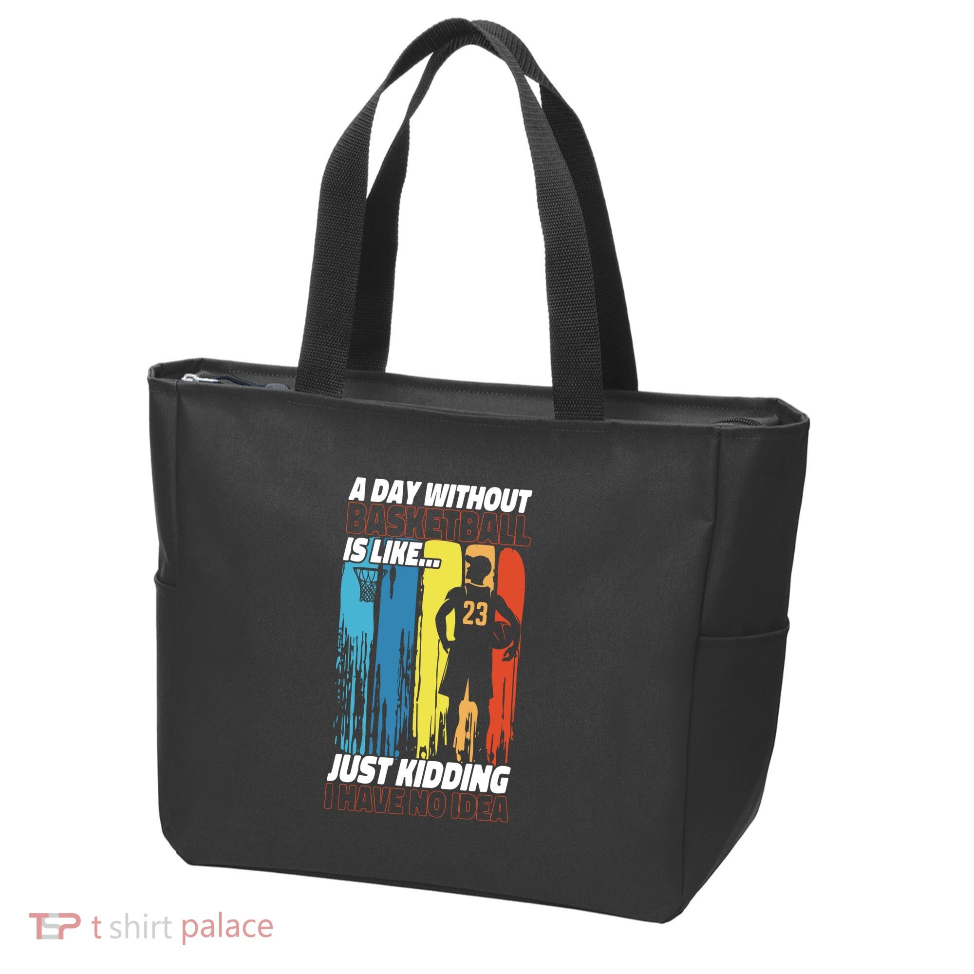 Basketball Bball A Day Without Basketball Is Like... Just Tote Bag