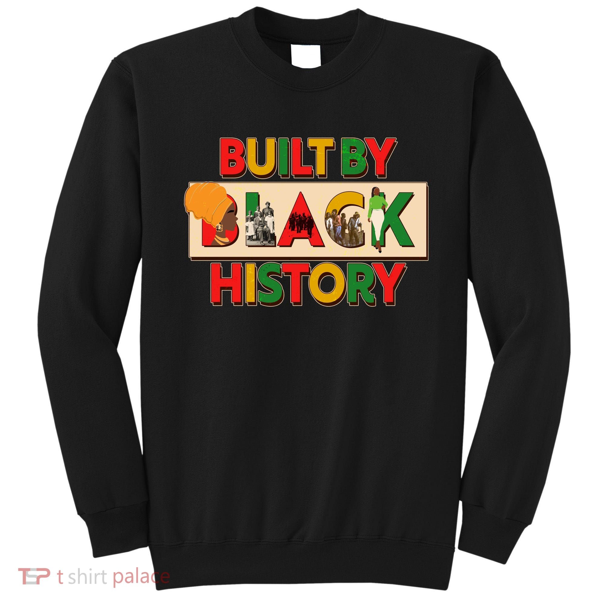 Built By Black History African American Culture Sweatshirt