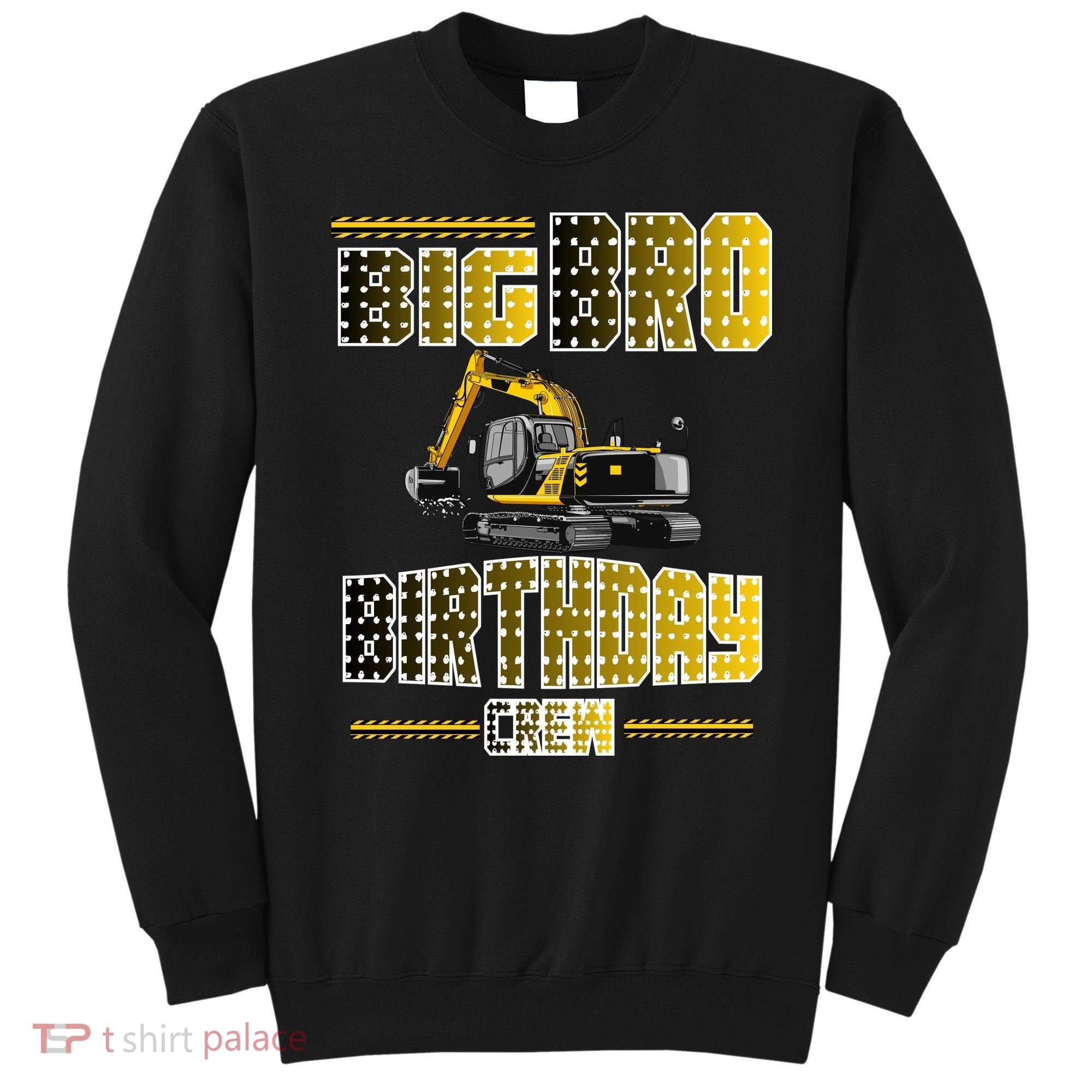 Big Bro Brother Birthday Crew Party Excavator Sweatshirt
