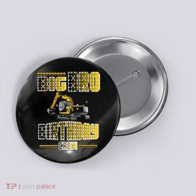 Big Bro Brother Birthday Crew Party Excavator Button