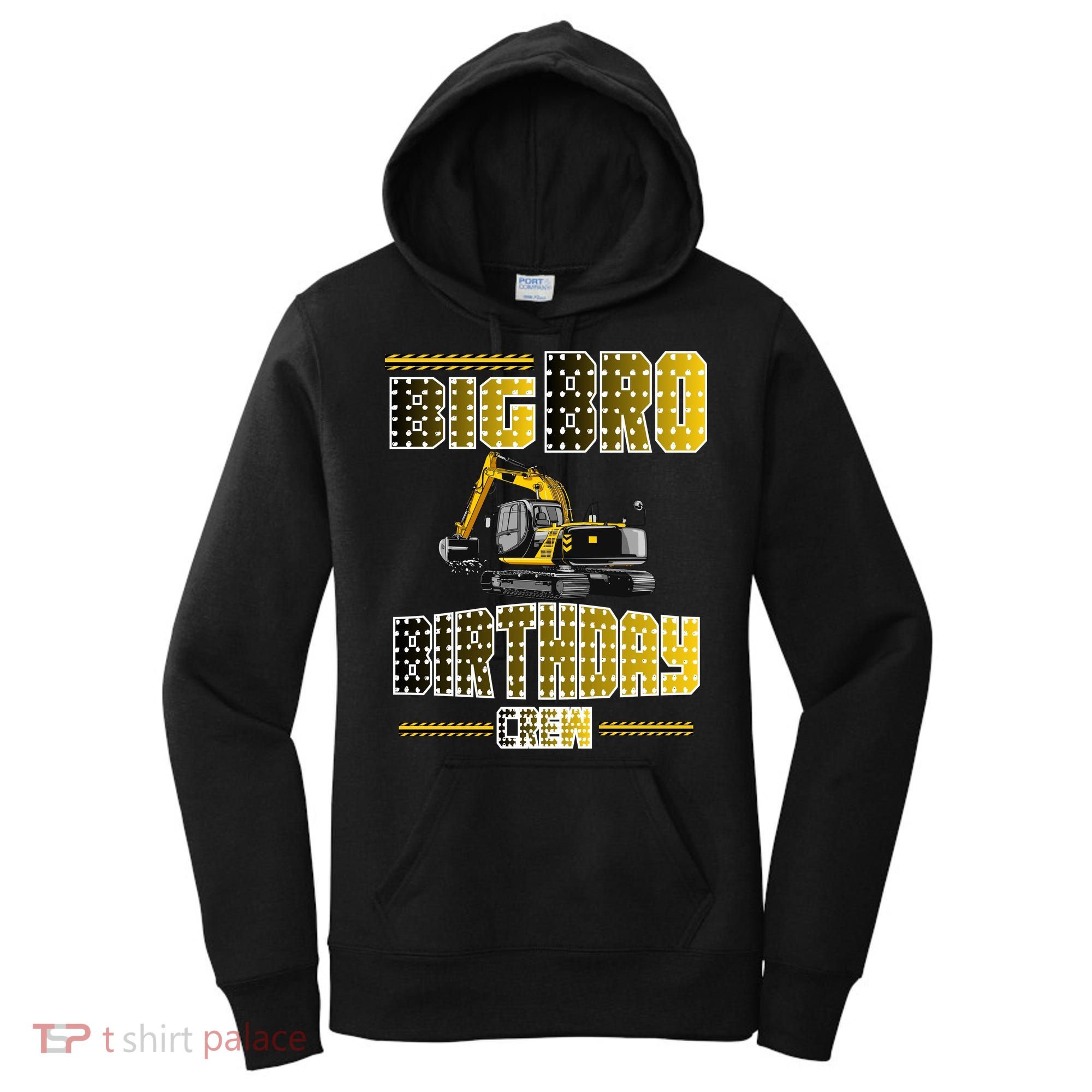 Big Bro Brother Birthday Crew Party Excavator Women's Hoodie