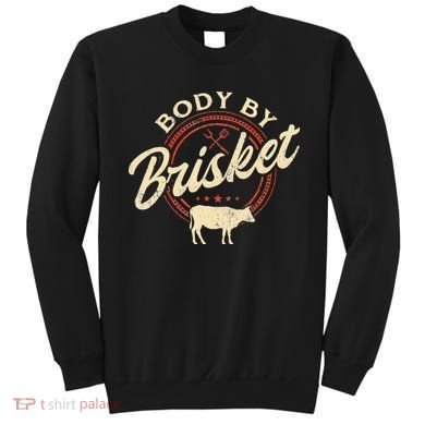 Body By Brisket Pitmaster BBQ Lover Smoker Grilling Sweatshirt