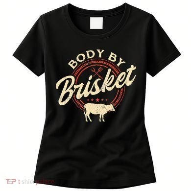 Body By Brisket Pitmaster BBQ Lover Smoker Grilling Women's T-Shirt