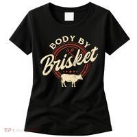 Body By Brisket Pitmaster BBQ Lover Smoker Grilling Women's T-Shirt thumb 0