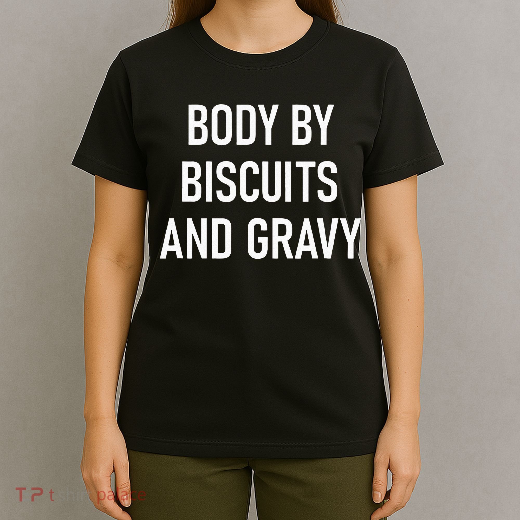 Body By Biscuits And Gravy Funny Jokes Sarcastic T-Shirt