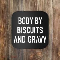 Body By Biscuits And Gravy Funny Jokes Sarcastic Coaster thumb 0