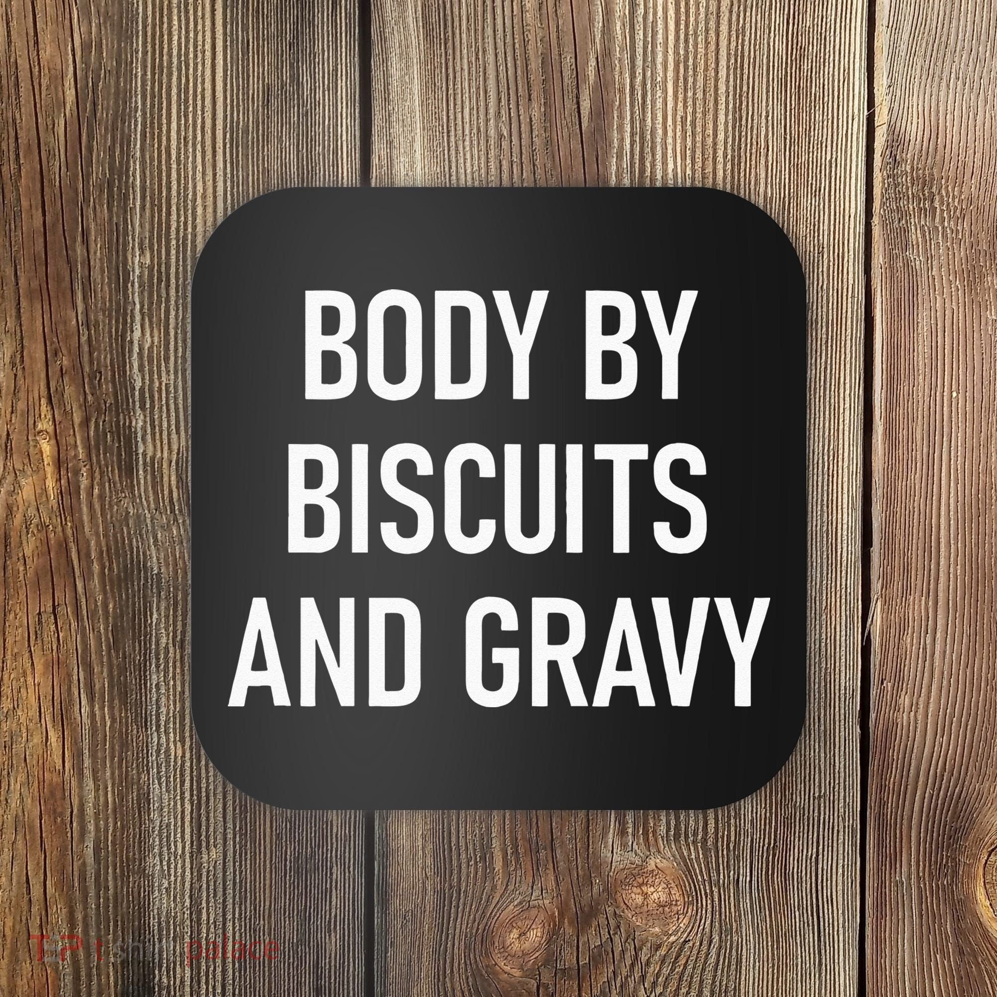 Body By Biscuits And Gravy Funny Jokes Sarcastic Coaster