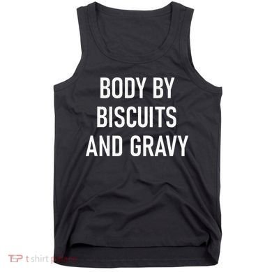Body By Biscuits And Gravy Funny Jokes Sarcastic Tank Top