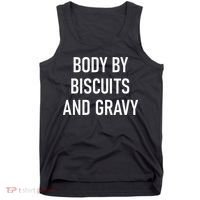 Body By Biscuits And Gravy Funny Jokes Sarcastic Tank Top thumb 0