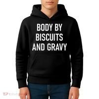 Body By Biscuits And Gravy Funny Jokes Sarcastic Kids Hoodie thumb 4