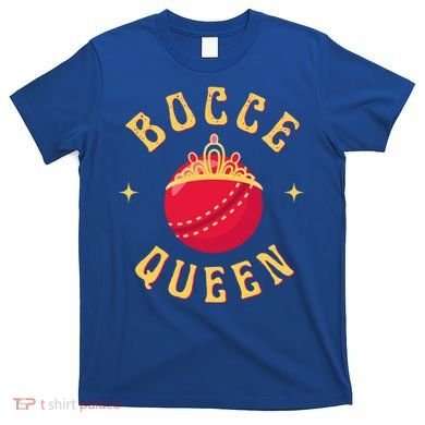 Bocce Bocci Ball Queen Cool Gift T-Shirt