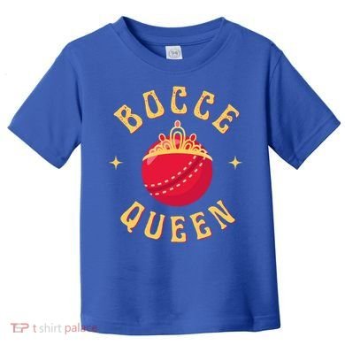 Bocce Bocci Ball Queen Cool Gift Toddler T-Shirt