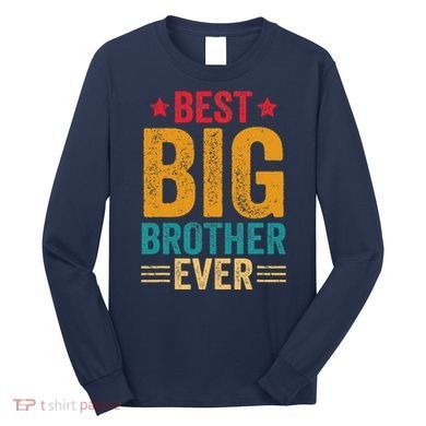 Best Big Brother Ever Big Brother Long Sleeve Shirt