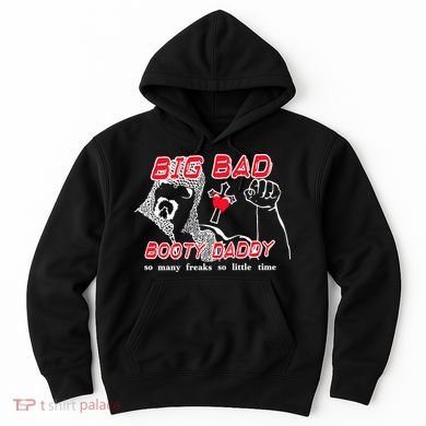 Big Bad Booty Daddy So Many Freaks So Little Time Hoodie