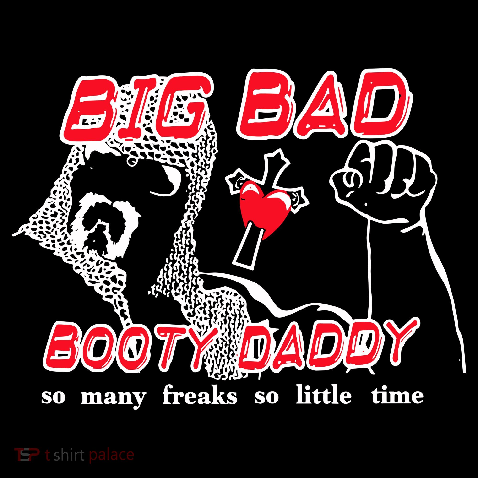 Big Bad Booty Daddy So Many Freaks So Little Time Sweatshirt
