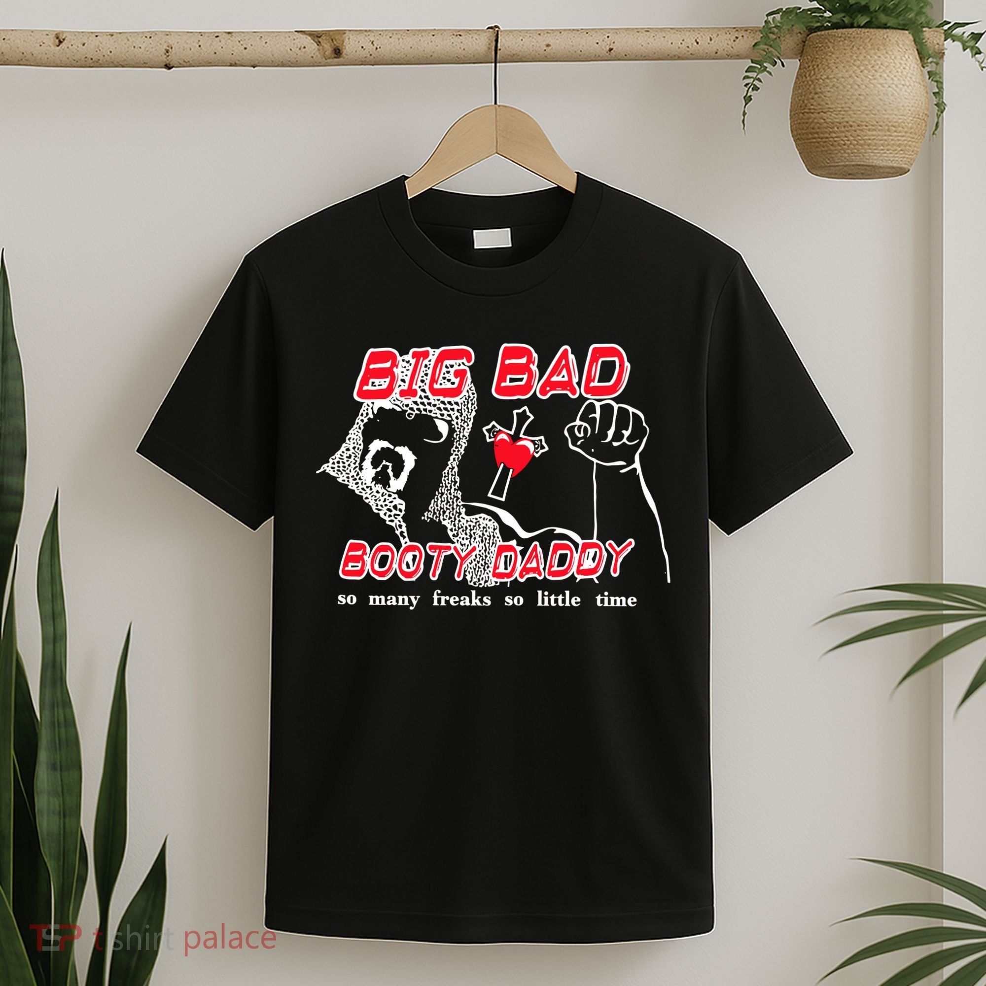 Big Bad Booty Daddy So Many Freaks So Little Time T-Shirt