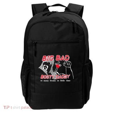 Big Bad Booty Daddy So Many Freaks So Little Time Backpack
