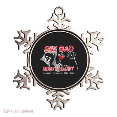 Big Bad Booty Daddy So Many Freaks So Little Time Ornament