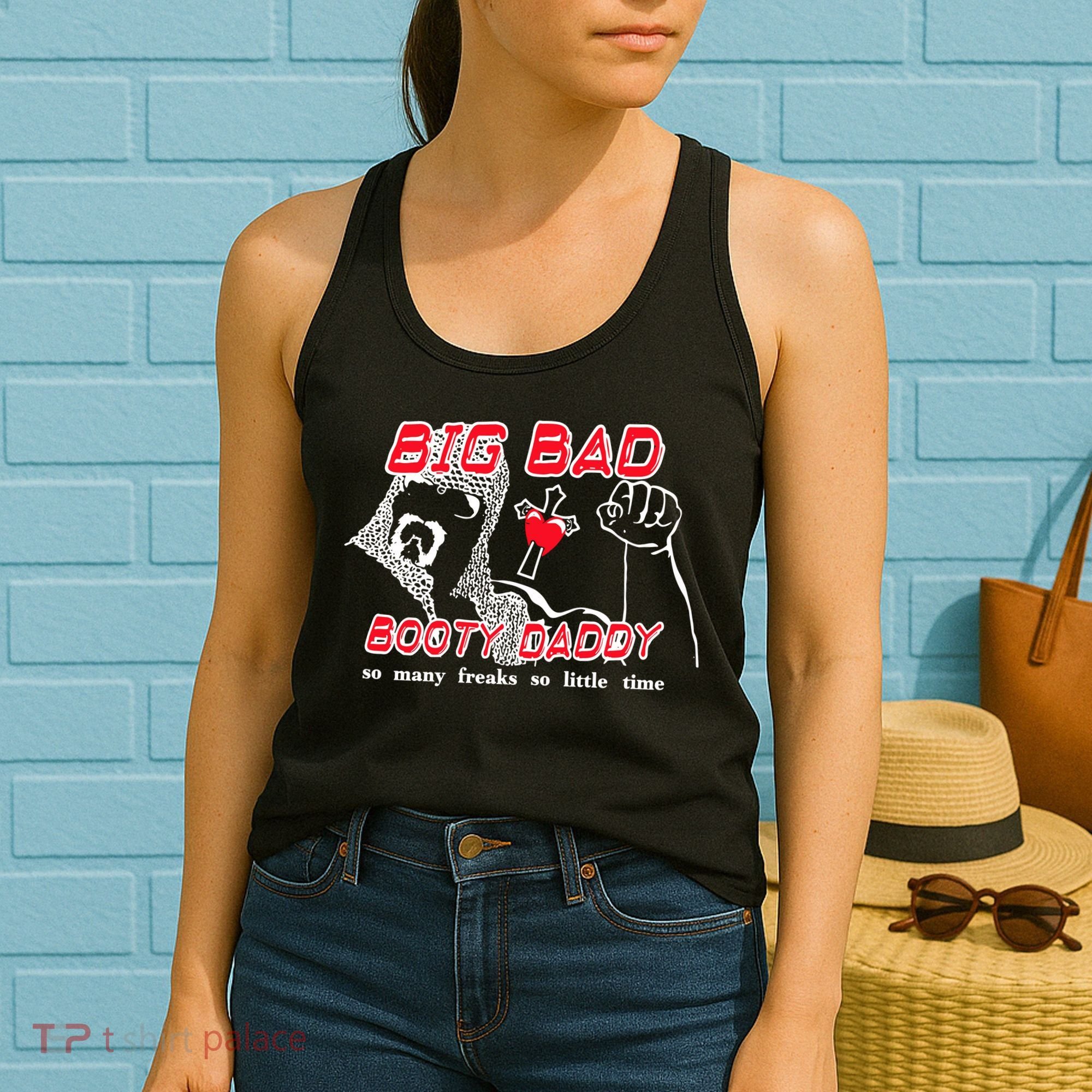 Big Bad Booty Daddy So Many Freaks So Little Time Women's Tank Top