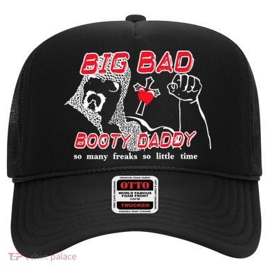 Big Bad Booty Daddy So Many Freaks So Little Time Hat