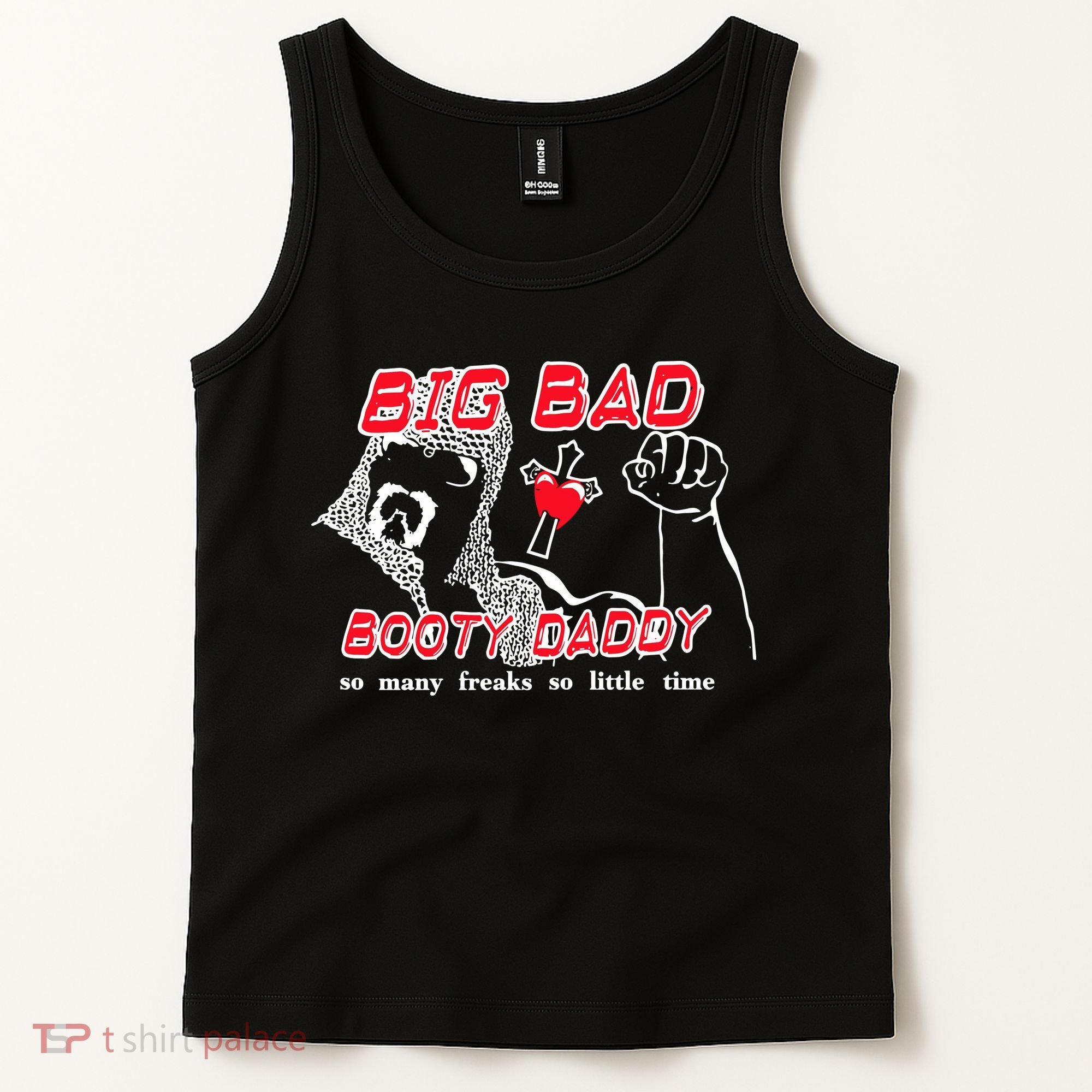 Big Bad Booty Daddy So Many Freaks So Little Time Tank Top