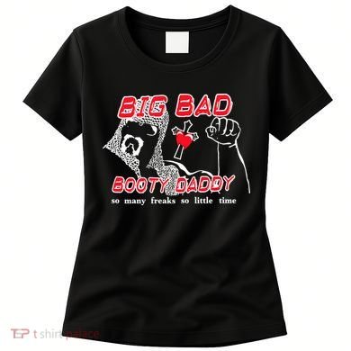 Big Bad Booty Daddy So Many Freaks So Little Time Women's T-Shirt