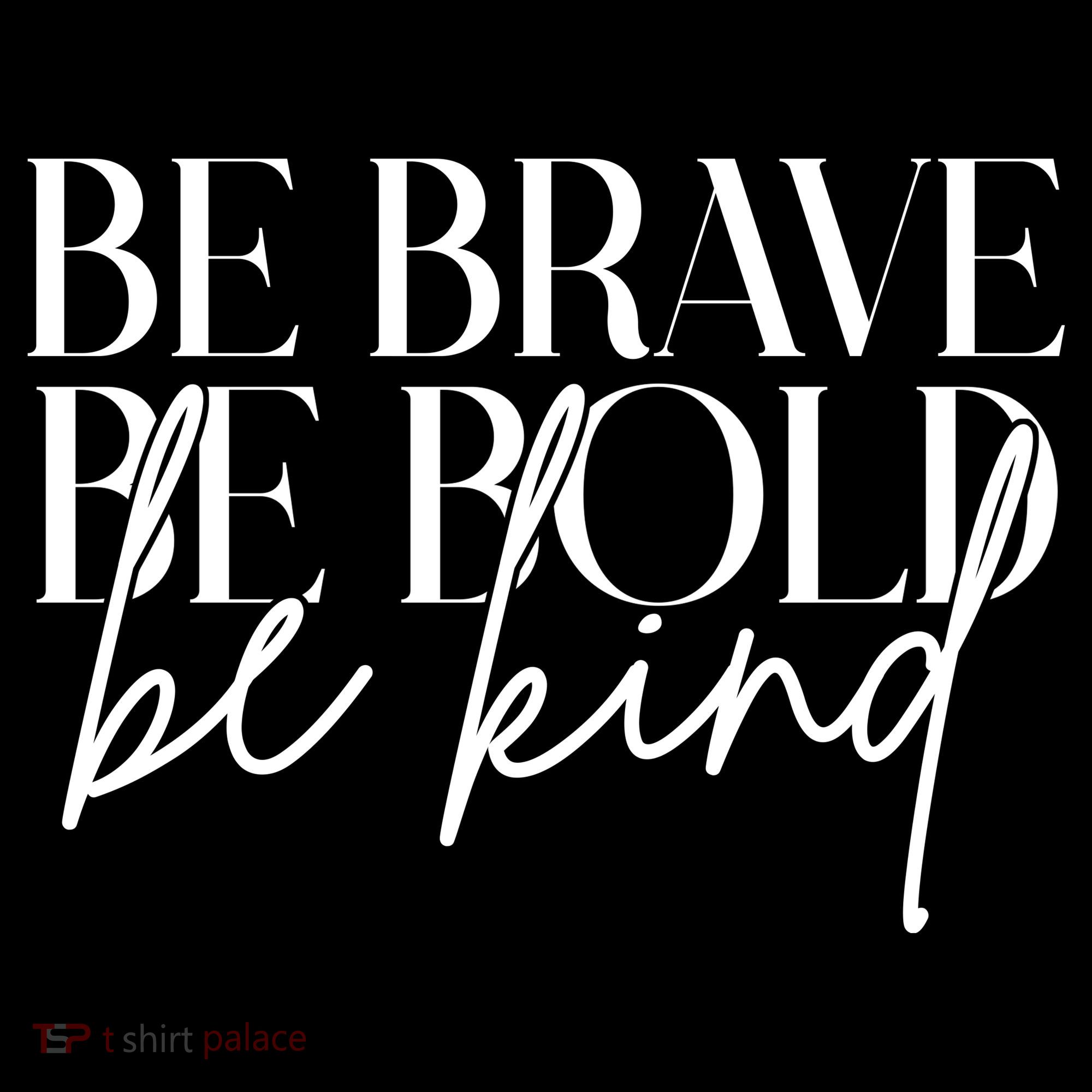Be Brave Be Bold Be Kind Quote Women's Hoodie
