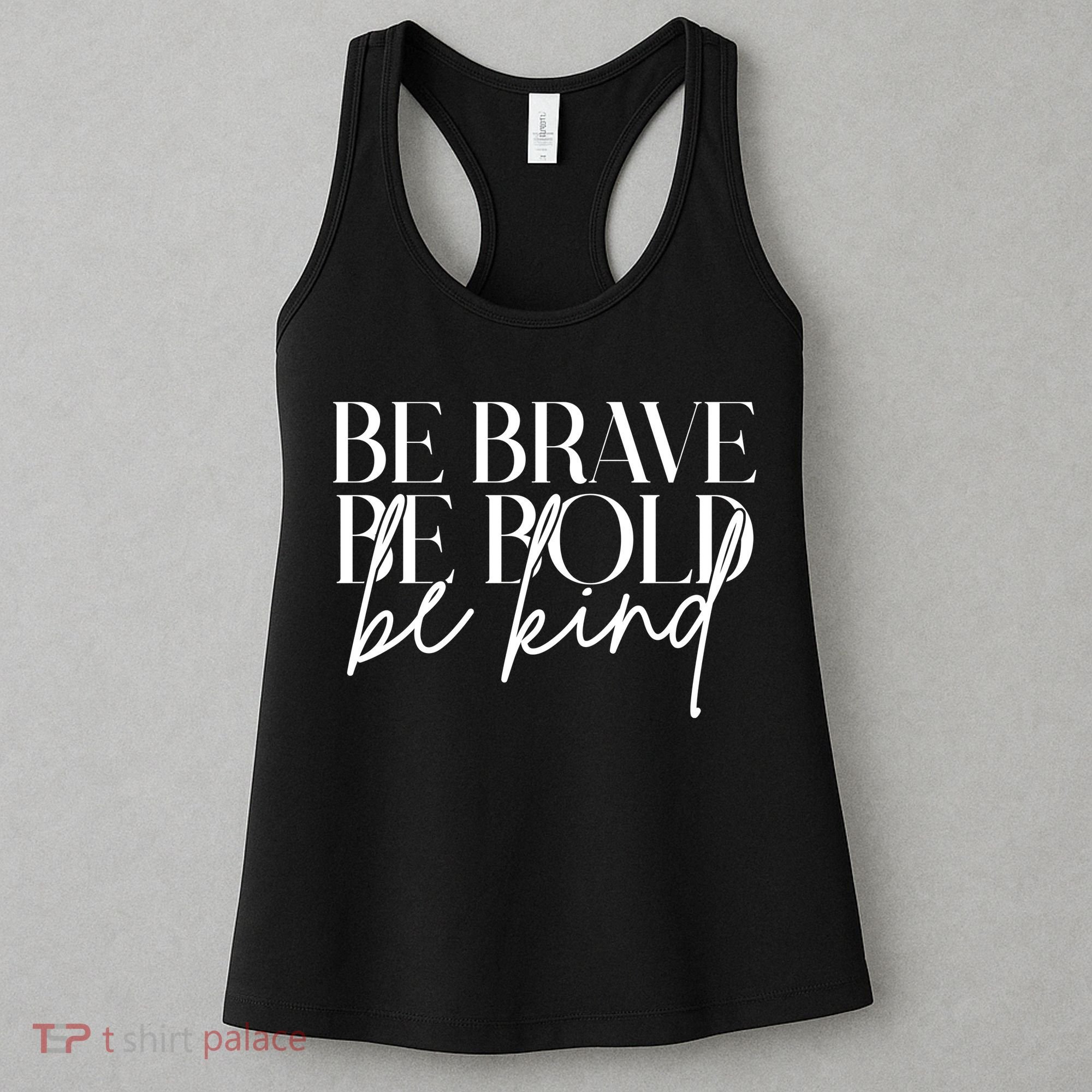 Be Brave Be Bold Be Kind Quote Women's Tank Top