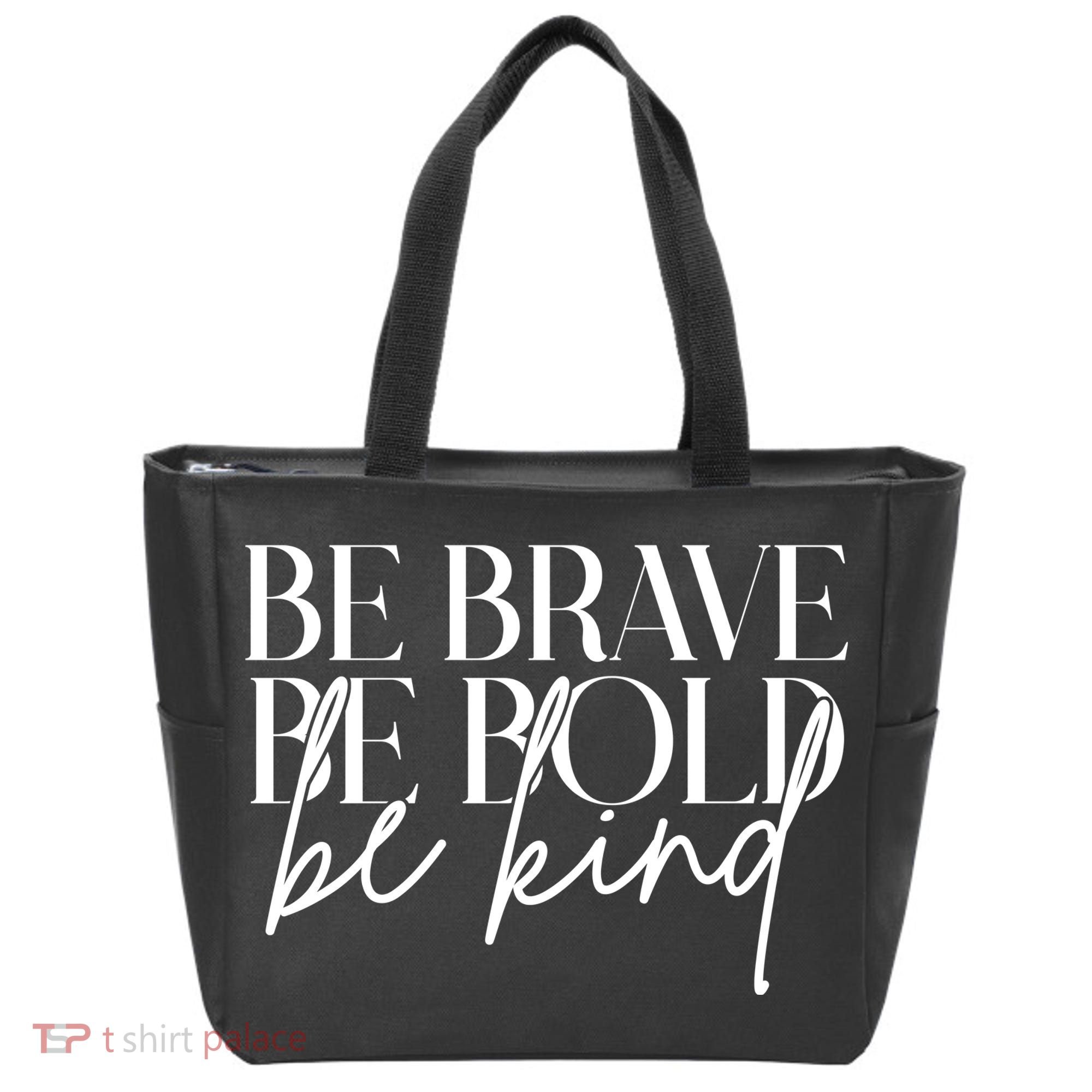 Be Brave Be Bold Be Kind Quote Tote Bag