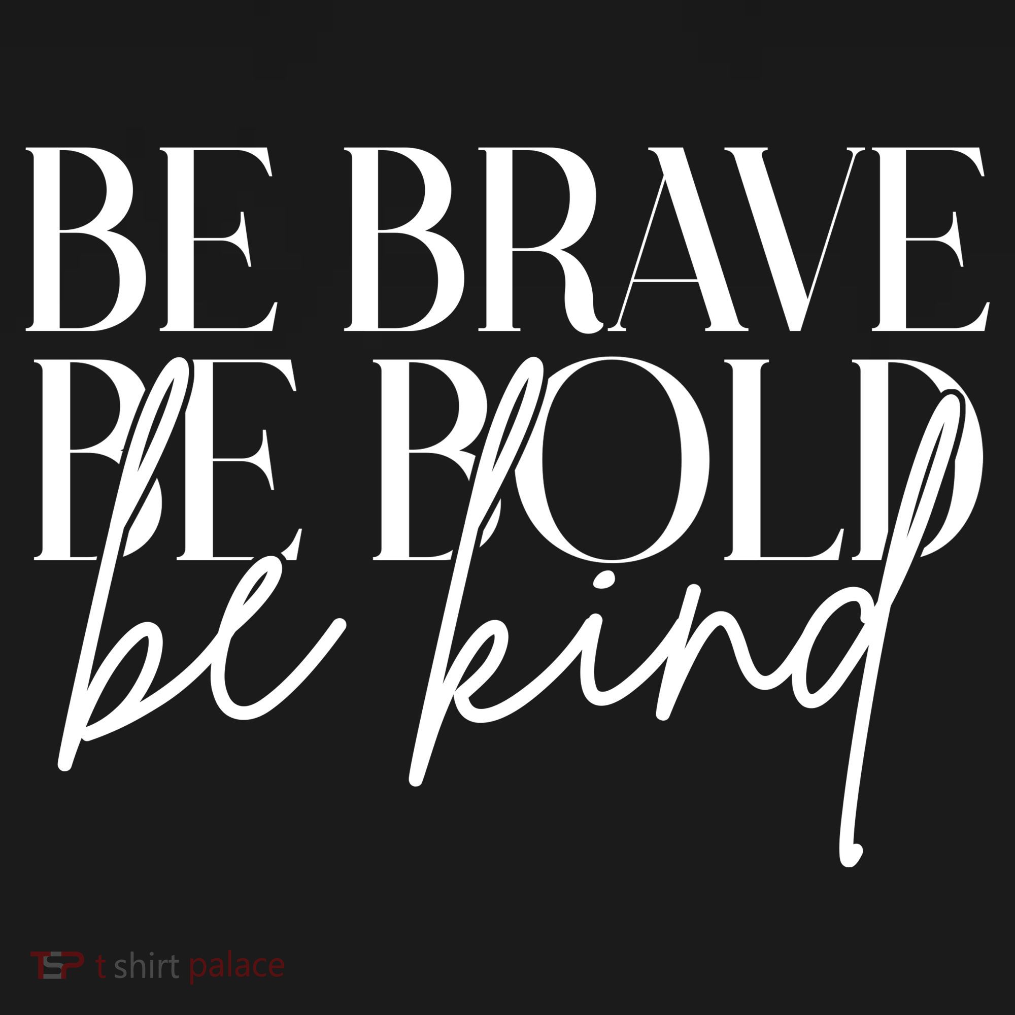 Be Brave Be Bold Be Kind Quote Tote Bag