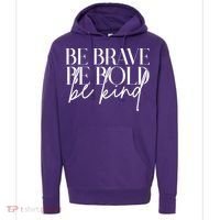 Be Brave Be Bold Be Kind Quote Hoodie thumb 0