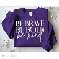 Be Brave Be Bold Be Kind Quote Sweatshirt thumb 2