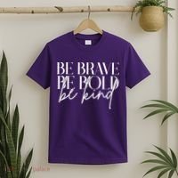 Be Brave Be Bold Be Kind Quote T-Shirt thumb 2