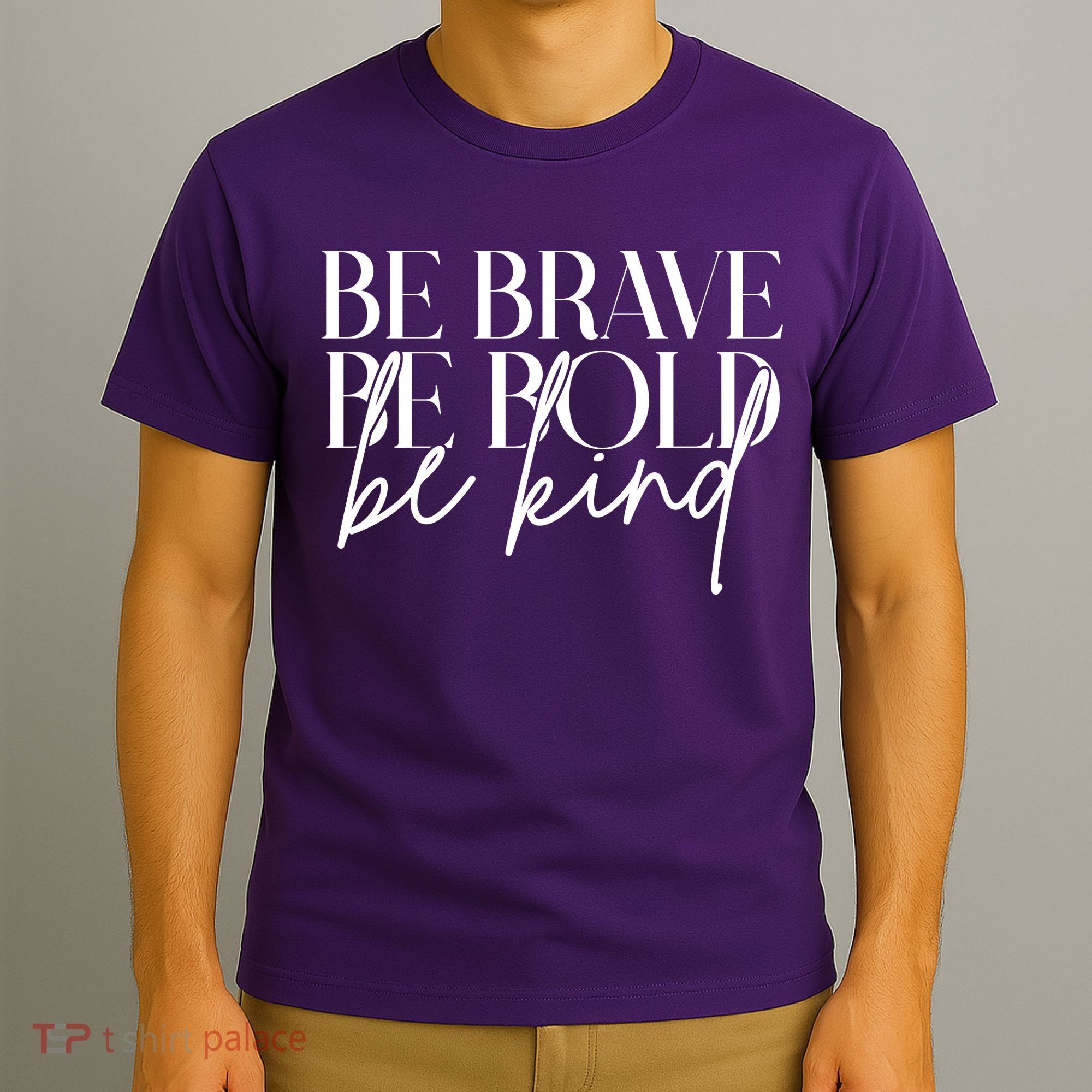 Be Brave Be Bold Be Kind Quote T-Shirt
