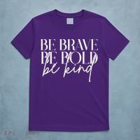 Be Brave Be Bold Be Kind Quote T-Shirt thumb 5