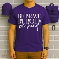 Be Brave Be Bold Be Kind Quote T-Shirt thumb 6