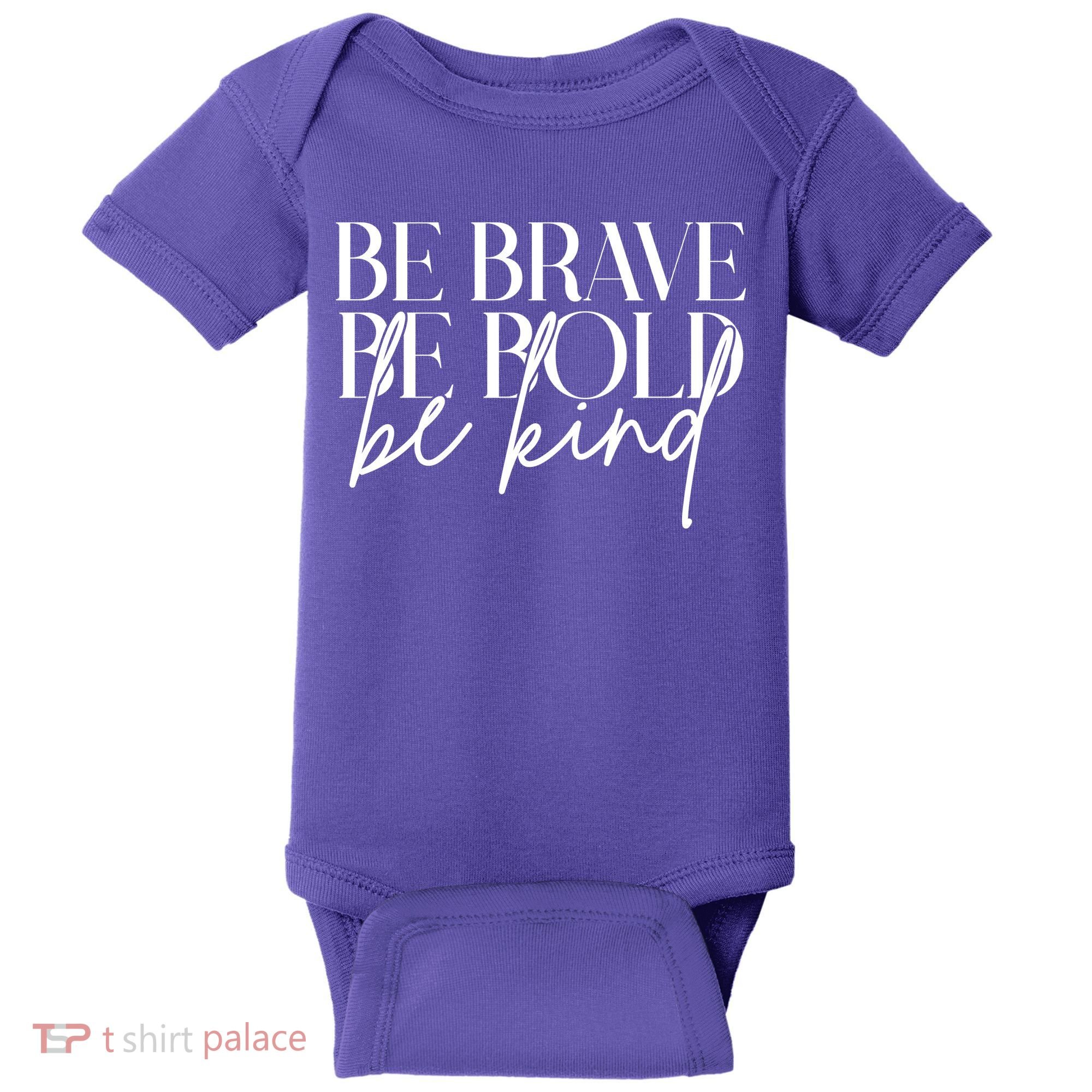 Be Brave Be Bold Be Kind Quote Baby Bodysuit