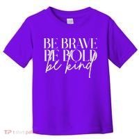 Be Brave Be Bold Be Kind Quote Toddler T-Shirt thumb 0