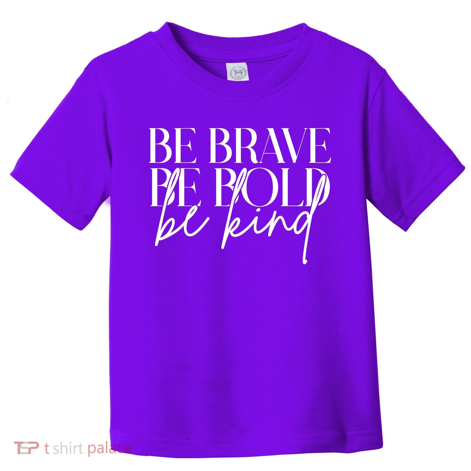 Be Brave Be Bold Be Kind Quote Toddler T-Shirt
