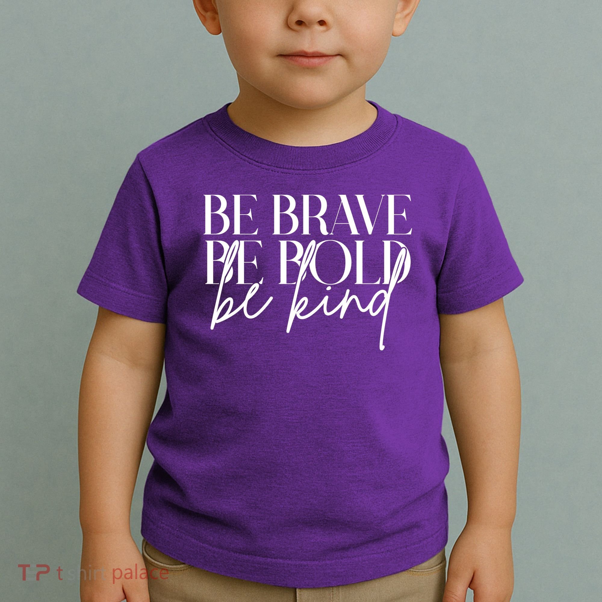 Be Brave Be Bold Be Kind Quote Toddler T-Shirt