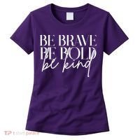 Be Brave Be Bold Be Kind Quote Women's T-Shirt thumb 0