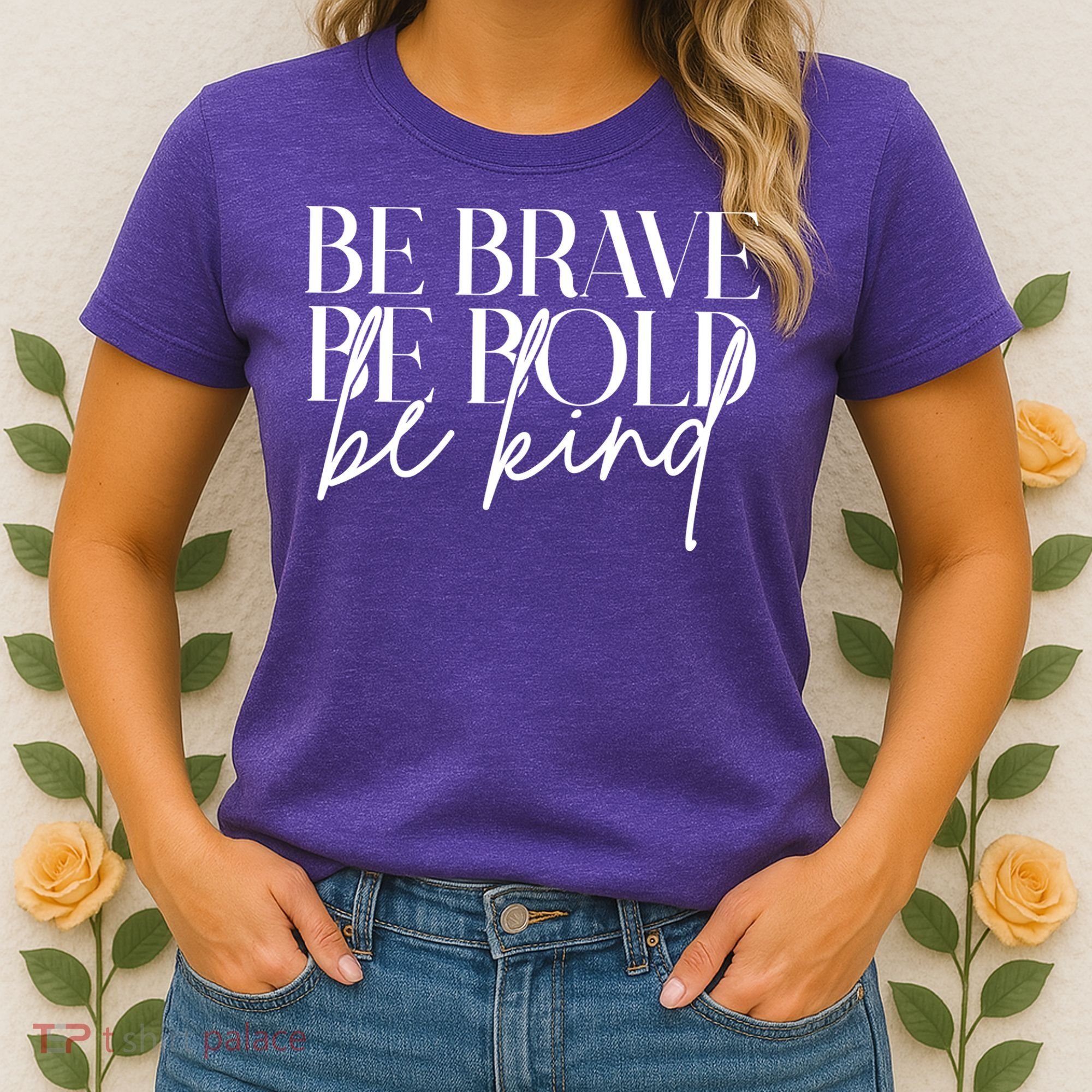 Be Brave Be Bold Be Kind Quote Women's T-Shirt