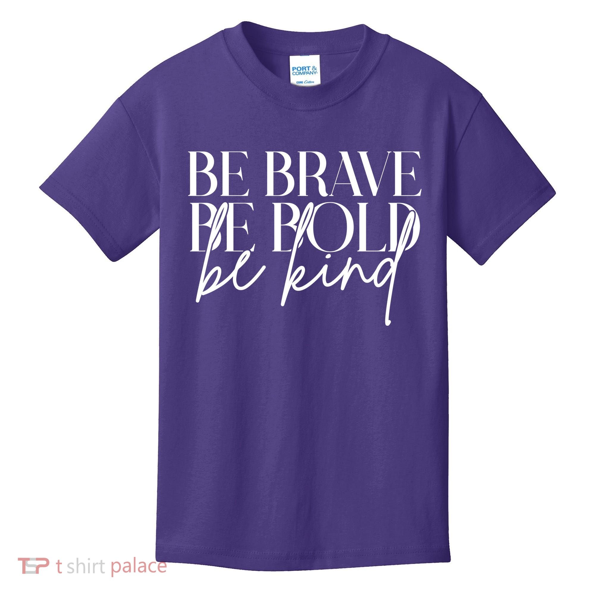 Be Brave Be Bold Be Kind Quote Kids T-Shirt