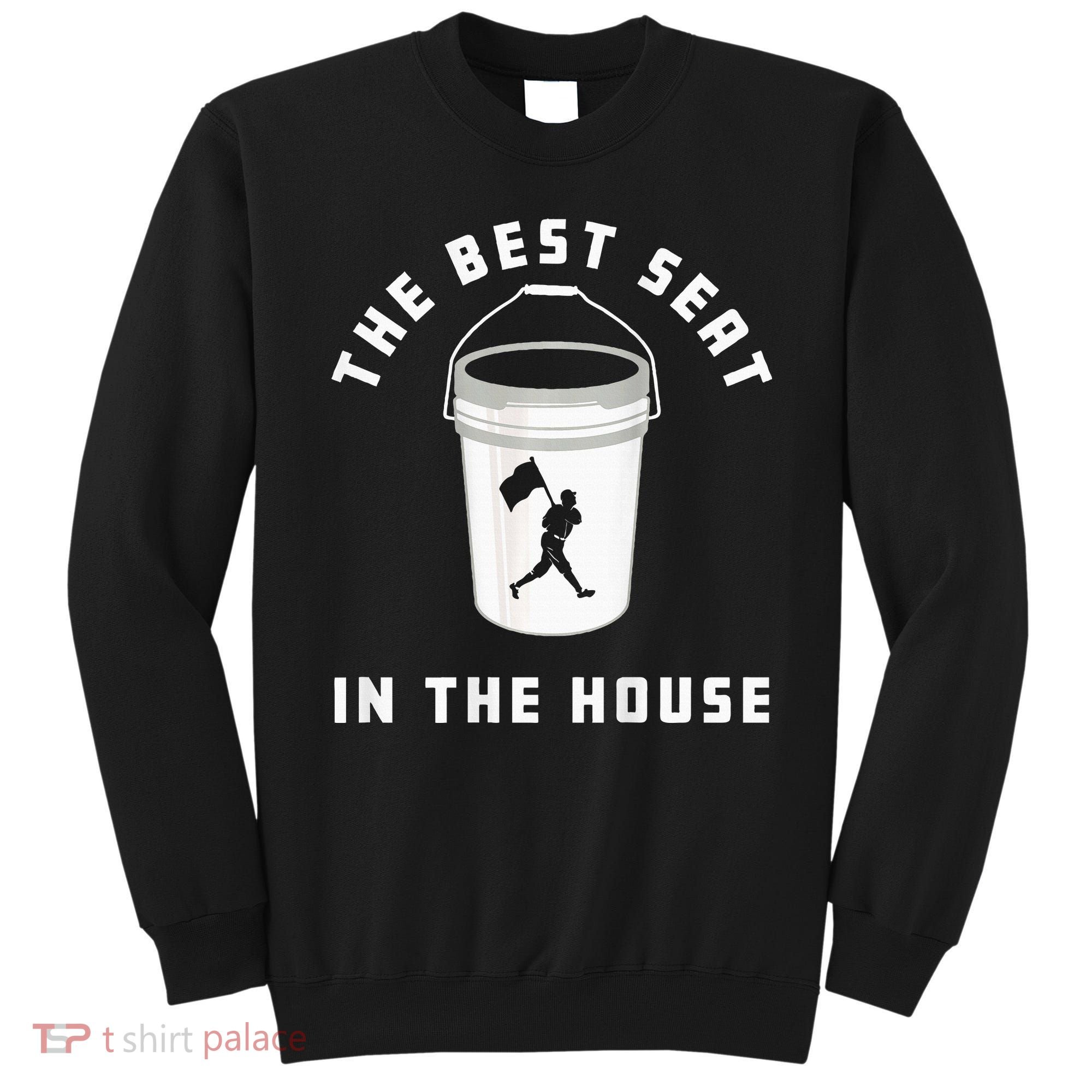 Baseball Bucket Baseball Lovers The Best Seat In The House Sweatshirt